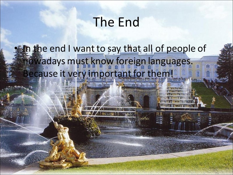 The End In the end I want to say that all of people of